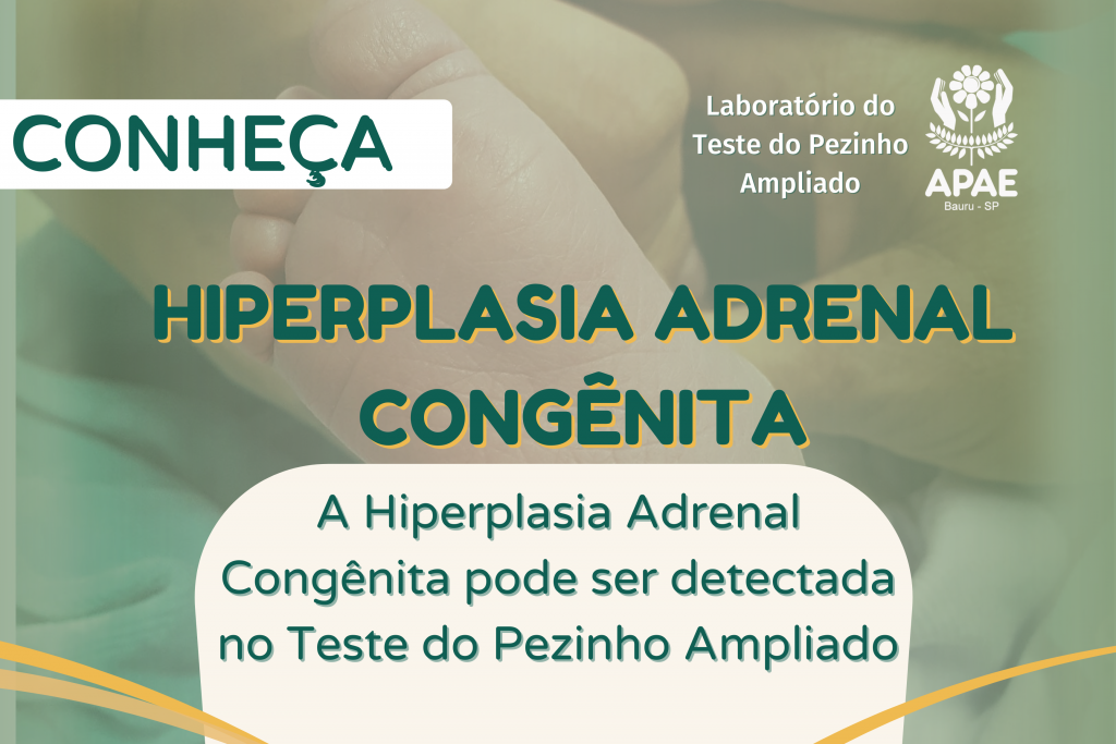 Hiperplasia Adrenal Congênita - Teste do Pezinho Ampliado